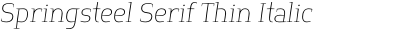 Springsteel Serif Thin Italic